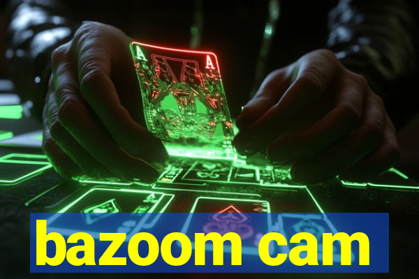 bazoom cam